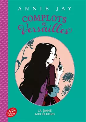 Couverture du produit · Complot à Versailles - Tome 2 - La dame aux élixirs