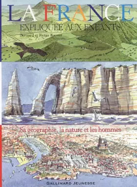 Couverture du produit · La France expliquée aux enfants : Sa géographie, la nature et les hommes