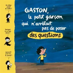 Couverture du produit · Gaston, le petit garcon qui n'arrêtait pas de poser des questions