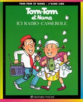 Couverture du produit · Tom-Tom et nana, tome 11 : Ici radio-casserole