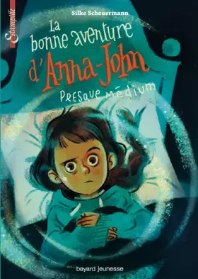 Couverture du produit · LA BONNE AVENTURE D'ANNA-JOHN, PRESQUE MÉDIUM
