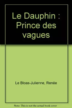 Couverture du produit · Le Dauphin : Prince des vagues