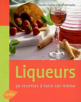 Couverture du produit · Liqueurs: 30 Recettes à faire soi-même