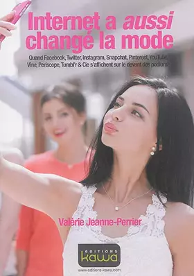 Couverture du produit · Internet a aussi changé la mode - Quand Facebook, Twitter, Instagram, Snapchat, Pinterest, YouTube, Vine, Périscope, Tumbl'r &C