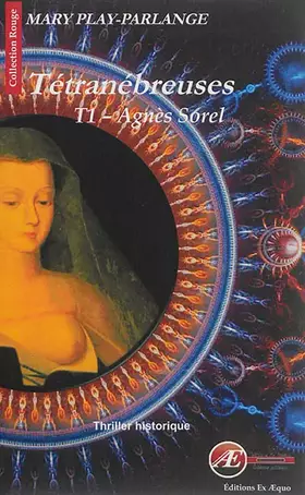 Couverture du produit · Tétranébreuses : Tome 1, Agnès Sorel