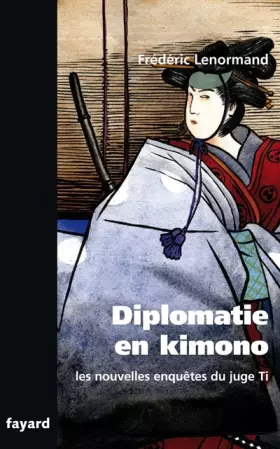 Couverture du produit · Les nouvelles enquêtes du juge Ti : Diplomatie en kimono : Une nouvelle enquête du juge Ti