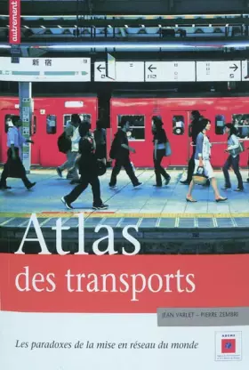 Couverture du produit · Atlas des transports : Les paradoxes de la mise en réseau du monde (1Cédérom)