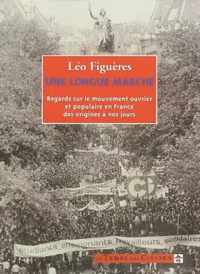 Couverture du produit · Une longue marche : Regards sur le mouvement ouvrier et populaire en France de la révolution à nos jours