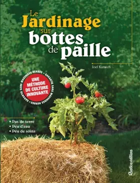 Couverture du produit · Le jardinage sur bottes de paille: Pas de terre - Peu d'eau - Peu de soins