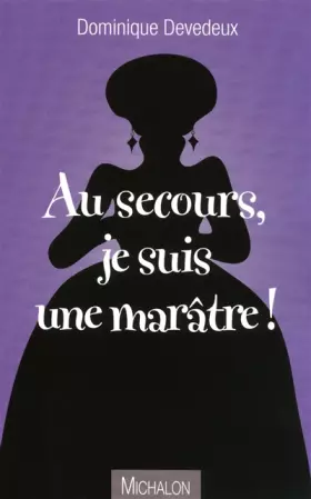 Couverture du produit · Au secours, je suis une marâtre !