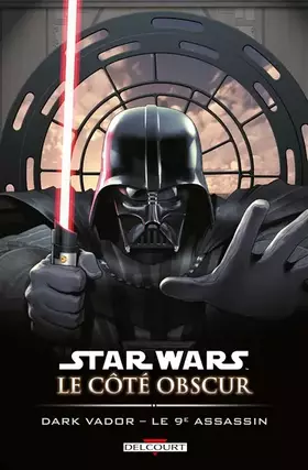 Couverture du produit · Star Wars - Le Côté obscur T14: Dark Vador - Le 9e Assassin