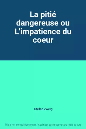 Couverture du produit · La pitié dangereuse ou L'impatience du coeur