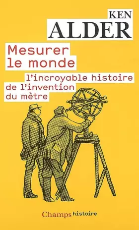 Couverture du produit · Mesurer le monde : 1792-1799 : l'incroyable histoire de l'invention du mètre