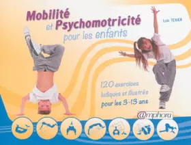 Couverture du produit · Mobilité et psychomotricité pour les enfants: 120 exercices ludiques et illustrés pour les 3-13 ans