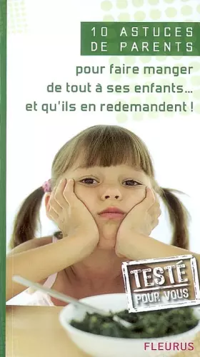 Couverture du produit · 10 Astuces de parents pour faire manger de tout à ses enfants... et qu'ils en redemandent !
