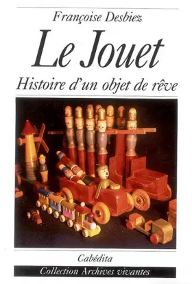 Couverture du produit · Le jouet : Histoire d'un objet de rêve