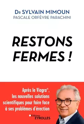 Couverture du produit · Restons fermes ! Après le Viagra, les nouvelles solutions scientifiques pour faire face à ses problèmes d'érection.