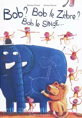 Couverture du produit · Bob ? Bob le zèbre ? Bob le singe...