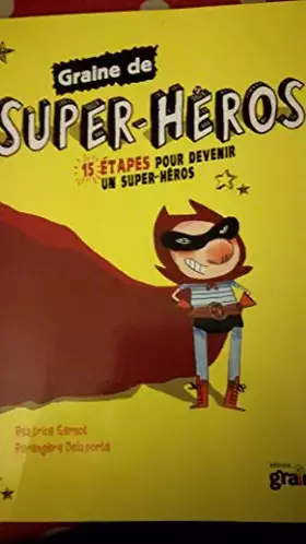 Couverture du produit · Graine de super-héros 15 étapes pour devenir un super héros