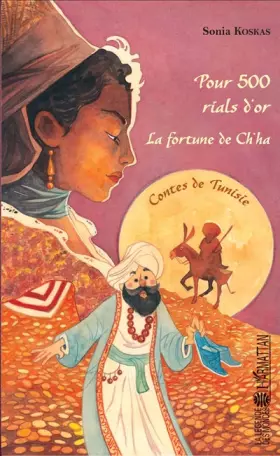 Couverture du produit · Pour 500 rials d'or - La fortune de Ch'ha: Contes de Tunisie