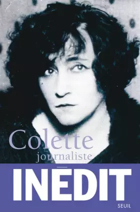 Couverture du produit · Colette Journaliste. Chroniques et Reportages 1893-1941