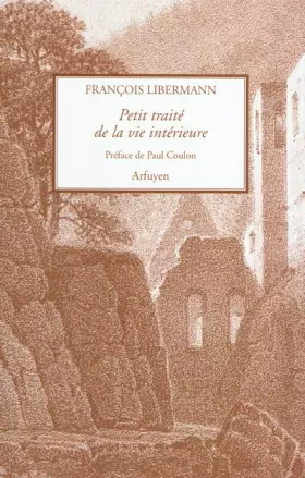 Couverture du produit · PETIT TRAITE DE LA VIE INTERIEURE