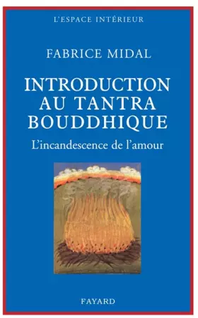 Couverture du produit · Petite introduction au tantra bouddhique: L'incandescence de l'amour