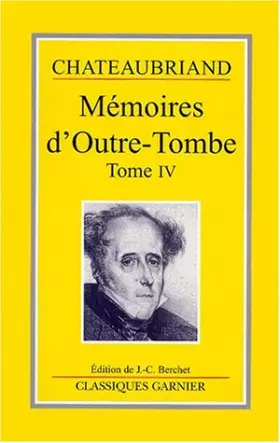 Couverture du produit · Mémoires d'outre-tombe, tome 4 : Livres XXXIV-XLVII, 1830-1841
