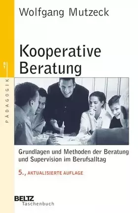 Couverture du produit · Kooperative Beratung: Grundlagen und Methoden der Beratung und Supervision im Berufsalltag (Beltz Taschenbuch / Pädagogik)