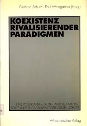 Couverture du produit · Koexistenz rivalisierender Paradigmen: Eine post-kuhnsche Bestandsaufnahme zur Struktur gegenwärtiger Wissenschaft
