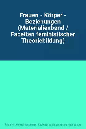Couverture du produit · Frauen - Körper - Beziehungen (Materialienband / Facetten feministischer Theoriebildung)