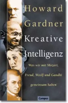 Couverture du produit · Kreative Intelligenz: Was wir mit Mozart, Freud, Woolf und Gandhi gemeinsam haben
