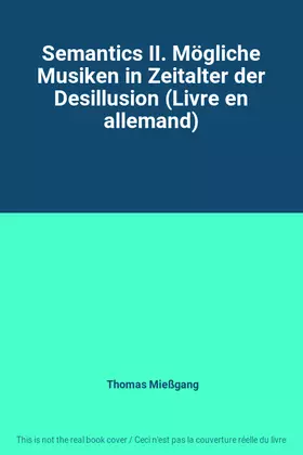Couverture du produit · Semantics II. Mögliche Musiken in Zeitalter der Desillusion (Livre en allemand)