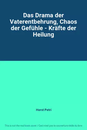 Couverture du produit · Das Drama der Vaterentbehrung, Chaos der Gefühle - Kräfte der Heilung