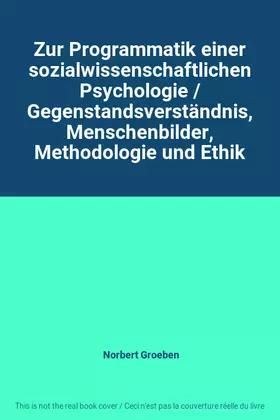 Couverture du produit · Zur Programmatik einer sozialwissenschaftlichen Psychologie / Gegenstandsverständnis, Menschenbilder, Methodologie und Ethik