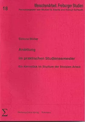 Couverture du produit · Anleitung im praktischen Studiensemester: Ein Kernstück im Studium der Sozialen Arbeit (MenschenArbeit. Freiburger Studien)