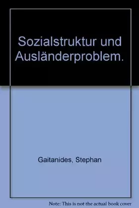 Couverture du produit · Sozialstruktur und "Ausländerproblem". Sozialstrukturelle Aspekte der Marginalisierung von Ausländern der ersten und zweiten Ge