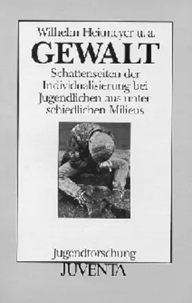 Couverture du produit · Gewalt 3. Auflage: Schattenseiten der Individualisierung bei Jugendlichen aus unterschiedlichen Milieus (Jugendforschung)