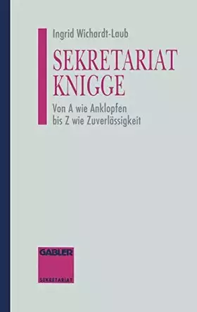 Couverture du produit · Sekretariat-Knigge: Von A wie Anklopfen bis Z wie Zuverlässigkeit