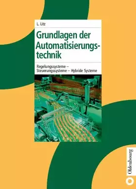 Couverture du produit · Grundlagen der Automatisierungstechnik: Regelungssysteme - Steuerungssysteme - Hybride Systeme