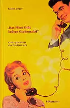 Couverture du produit · Das Pferd frisst keinen Gurkensalat: Eine Kulturgeschichte des Telefonierens