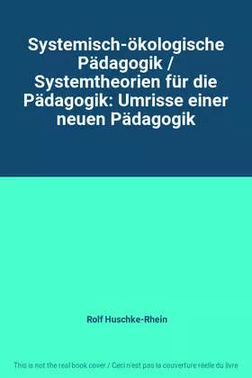 Couverture du produit · Systemisch-ökologische Pädagogik / Systemtheorien für die Pädagogik: Umrisse einer neuen Pädagogik