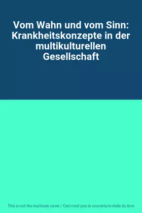 Couverture du produit · Vom Wahn und vom Sinn: Krankheitskonzepte in der multikulturellen Gesellschaft