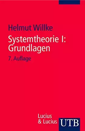 Couverture du produit · Systemtheorie: Systemtheorie 1. Grundlagen: Eine Einführung in die Grundprobleme der Theorie sozialer Systeme: I (Uni-Taschenbü