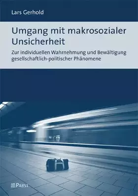 Couverture du produit · Umgang mit makrosozialer Unsicherheit: Zur individuellen Wahrnehmung und Bewältigung gesellschaftlich-politischer Phänomene