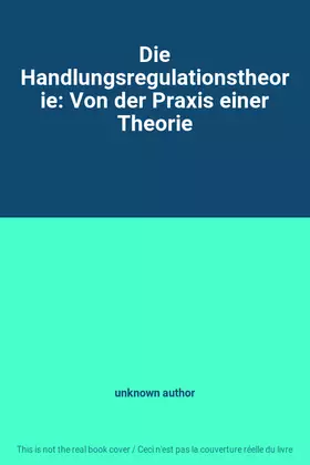 Couverture du produit · Die Handlungsregulationstheorie: Von der Praxis einer Theorie