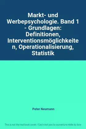 Couverture du produit · Markt- und Werbepsychologie. Band 1 - Grundlagen: Definitionen, Interventionsmöglichkeiten, Operationalisierung, Statistik
