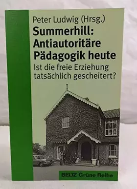 Couverture du produit · Summerhill: antiautoritäre Pädagogik heute: Ist die freie Erziehung gescheitert? (Beltz Grüne Reihe)