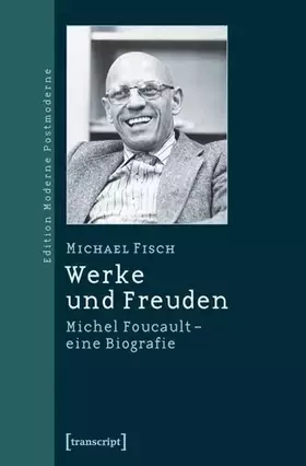 Couverture du produit · Werke und Freuden: Michel Foucault - eine Biografie (Edition Moderne Postmoderne)