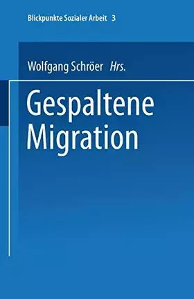 Couverture du produit · Gespaltene Migration (Blickpunkte Sozialer Arbeit) (German Edition) (Blickpunkte Sozialer Arbeit, 3, Band 3)